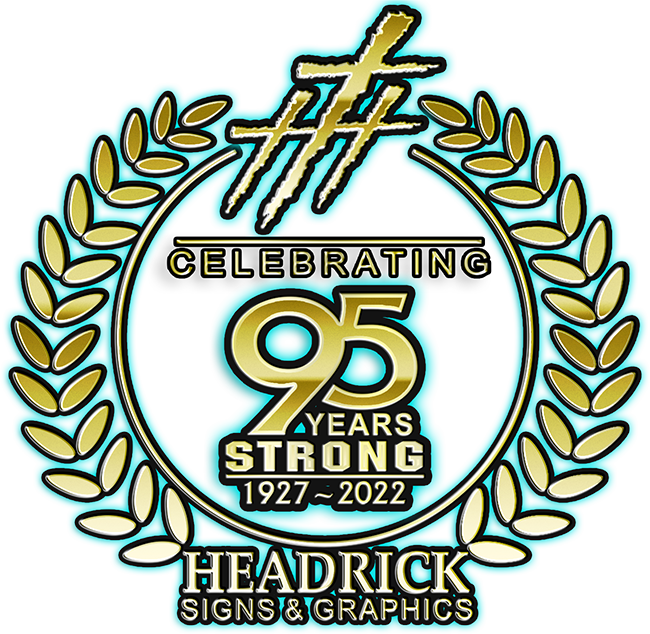 Celebrating 95 years strong, 1927–2022. Headrick Signs and Graphics.